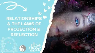 Relationships & The Law of Projection & Reflection