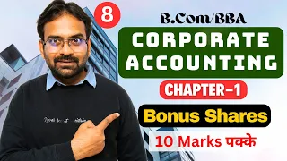 Bonus Shares | Capitalisation of shares | Corporate Accounting Chapter-1 | Part-8