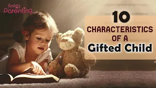 10 Characteristics of Gifted Children that Parents May not Know About