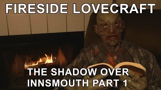 Fireside Lovecraft - The Shadow Over Innsmouth - Part 1 of 5 [ ASMR Reading ]