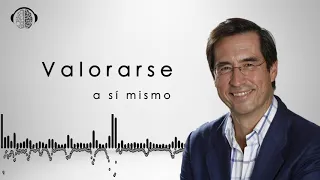 ¿QUÉ SUCEDE CUANDO NO TE VALORAS ?  | MARIO ALONSO PUIG | PNL | PSICOLOGÍA |