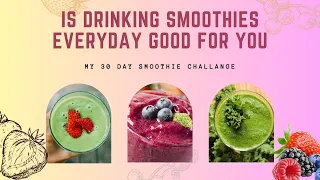 The Truth About Drinking Smoothies Every Day