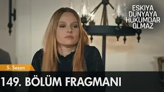 Eşkıya Dünyaya Hükümdar Olmaz 149. Bölüm Fragmanı