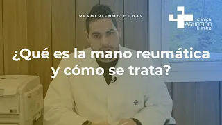 ¿Qué es la mano reumática y cómo se trata? #ResolviendoDudas