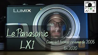 Le Panasonic LX1 : un compact pro 16/9 de 2005, testé en 2020.