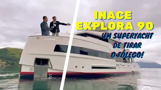 INACE Explora 90 - Um SuperYacht de tirar o fôlego!