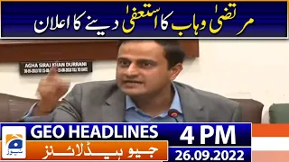 Geo News Headlines Today 4 PM | Murtaza Wahab resigns as Karachi administrator | 26th September 2022