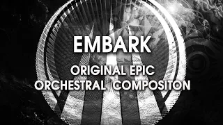 Embark - Original Epic Orchestral Composition