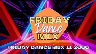 Friday Dance Mix 11 2000