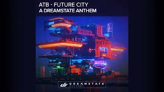 ATB - Future City (A Dreamstate Anthem)