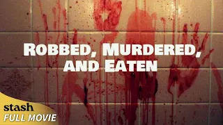 Robbed, Murdered, and Eaten | Thriller | Full Movie