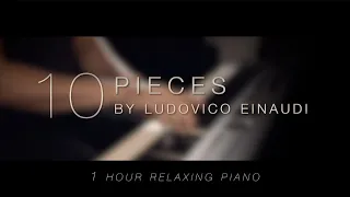 10 Pieces by Ludovico Einaudi  Relaxing Piano [1 HOUR]