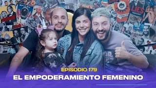 Ep. 179 - El empoderamiento femenino (feat. Yulbert Zambrano)