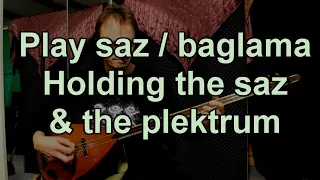 Play saz/baglama | Holding the saz and plectrum