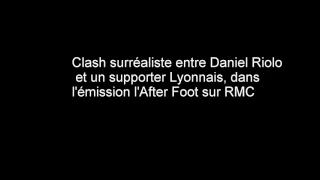 Clash surréaliste entre Daniel Riolo et un supporter Lyonnais