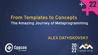 From C++ Templates to C++ Concepts - Metaprogramming: an Amazing Journey - Alex Dathskovsky