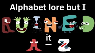 Alphabet lore but I ruined it A-Z