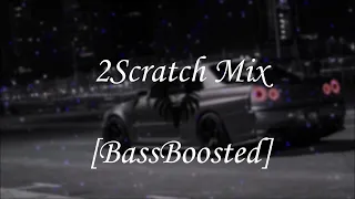 2Scratch Mix [Bass Boosted]