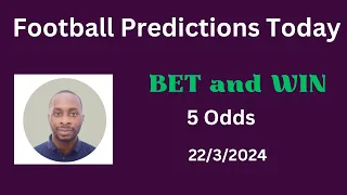 Football Predictions Today 22/3/2024 | Accurate Football Betting Tips | Football Tips Today