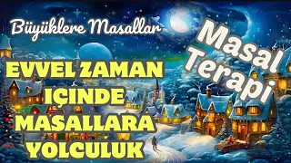 EVVEL ZAMAN İÇİNDE MASALLARA YOLCULUK-Büyüklere Masallar-Masal Dinle-Sesli Kitap-Peri Mia Masalları