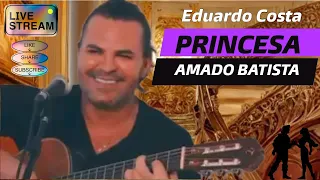 Eduardo Costa canta Princesa de Amado Batista lindo demais @eduardocosta