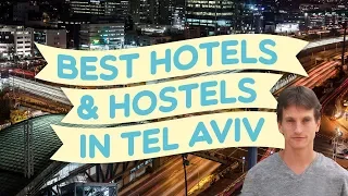 Best hotels and hostels in Tel Aviv (By a Professional Tour Guide)