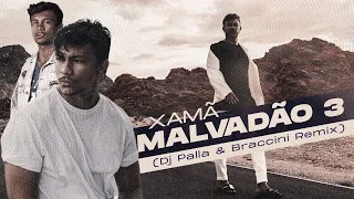 Xamã - Malvadão 3 - Versão Funk Rave - Dj Palla , Braccini