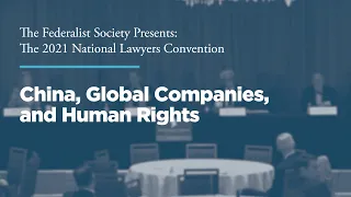 China, Global Companies, and Human Rights [2021 National Lawyers Convention]