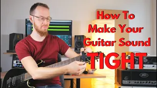 How To Make Your Guitar Sound Tight (For Metal)