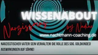 Narzisstischer Vater! Sein Verhalten! Das Goldkind! Auswirkung auf Söhne!  @WissenAboutNarzissmus ​