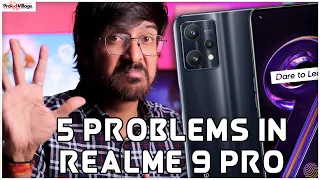 5 PROBLEMS IN REALME 9 PRO..! | WATCH BEFORE YOU BUY IT..! [HINDI]