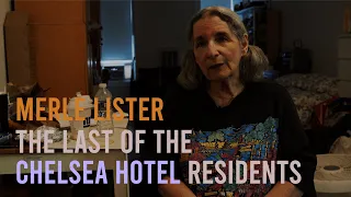 CHELSEA HOTEL: LAST OF THE RESIDENTS: Merle Lister, Choreographer and artist talks life, art, NY