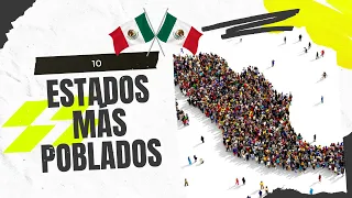 10 Estados Más Poblados De México | Estados Con Más Habitantes