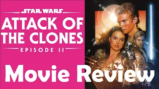 Movie Review | Star Wars: Attack of the Clones | Episode II | Video Essay