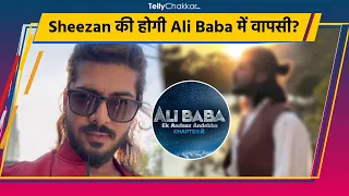 Sheezan Khan फिर एक बार बने Ali Baba, क्या कर रहें हैं, होगी Show में वापसी की तैयारी?