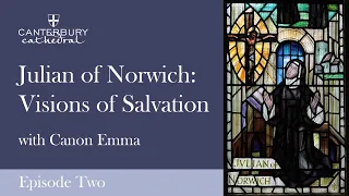 Julian of Norwich: Visions of Salvation - Episode Two | Canterbury Cathedral