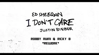 Ed Sheeran & Justin Bieber - I Don't Care (Robby Ruini + Ricky B Rework)