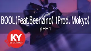 BOOL(Feat.Beenzino) (Prod. Mokyo) - pH-1(피에이치원,빈지노) (KY.79986) / KY Karaoke