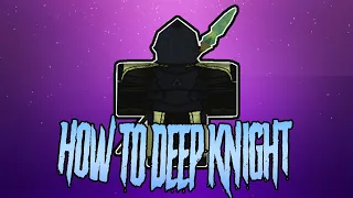 How to Deep Knight | Rogue Lineage