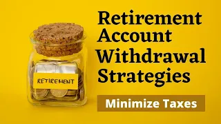 Retirement Account Withdrawal Strategies