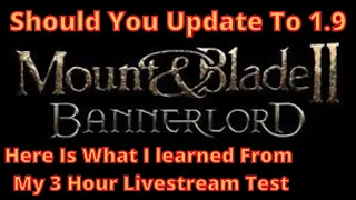 Bannerlord NEW Patch 1.9 "Should You Upgrade?" First Impressions From My 3 Hr Live Stream  Flesson19