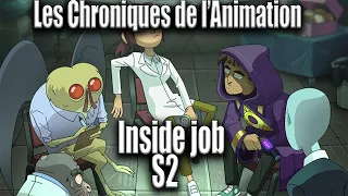 les chroniques de l'animation - inside job saison 2