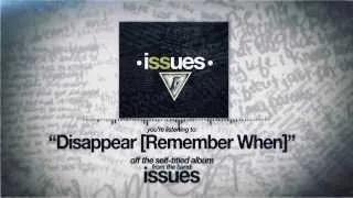 Issues - Disappear (Remember When)