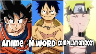 Anime Character Saying The N-Word Compilation 2021