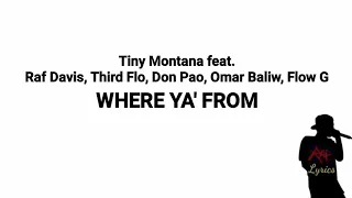 Tiny Montana feat. Raf Davis, Third Flo, Don Pao, Omar Baliw, Flow G - Where Ya From (Lyrics)