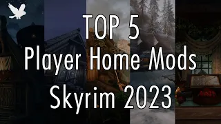 TOP 5 Player Home Mods For Your 2023 Skyrim Playthrough