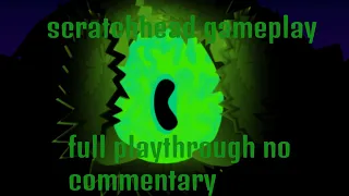 ScratchHead Full playthrough no commentary
