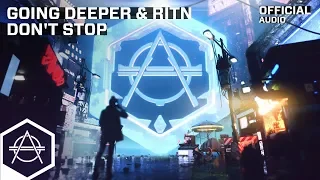 Going Deeper & RITN - Don't Stop (Official Audio)