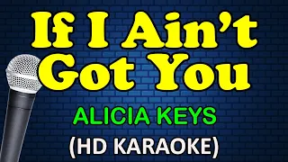 IF I AIN'T GOT YOU - Alicia Keys (HD Karaoke)
