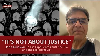 "It's Not About Justice": John Kiriakou on his experiences with the CIA and the Espionage Act